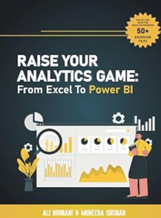 Book cover: Raise Your Analytics Game: From Excel to Power BI, by Ali Noorani and Muneeba Sirshar