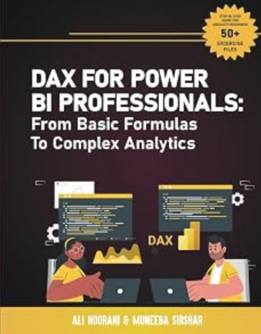 Book cover: DAX for Power BI Professionals: From Basic Formulas to Complex Analytics, by Ali Noorani and Muneeba Sirshar