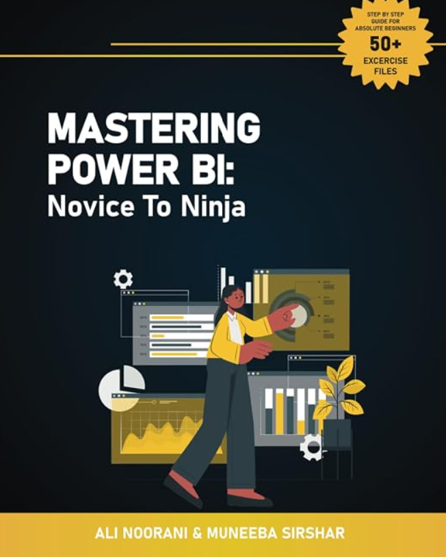 Book cover: Mastering Power BI: Novice to Ninja, by Ali Noorani and Muneeba Sirshar